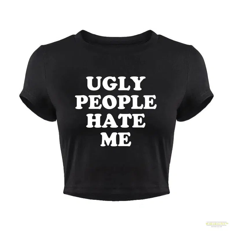 Ugly People Hate Me T-Shirt for Women Harajuku Sassy Women's Baby Tee Y2k 2000s Grunge Goth Clothes Funny Crop Top